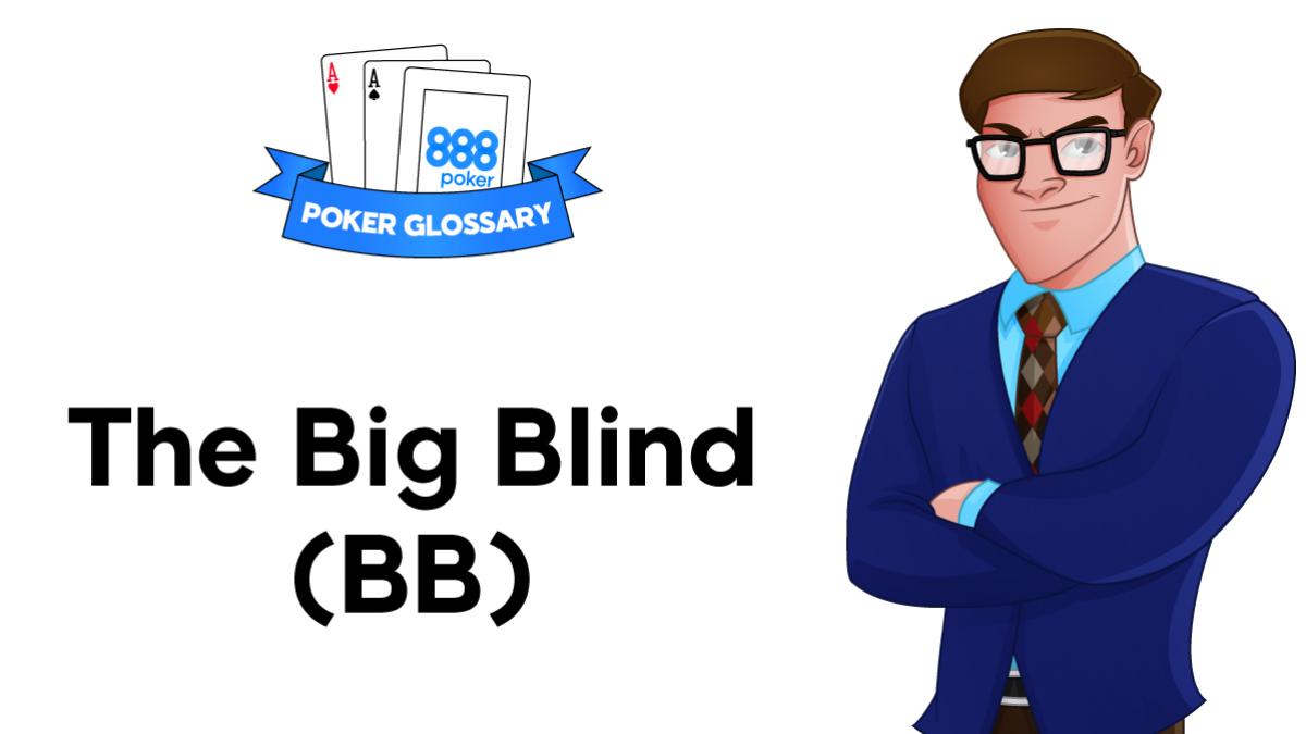 Big Blind (BB) – Poker Definition | 888poker